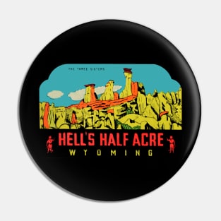Hell's Half Acre Wyoming Vintage Pin