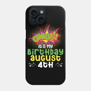 OMG It's My Birthday On August 4th Happy Birthday To Me You Daddy Mommy Brother Sister Son Daughter Phone Case