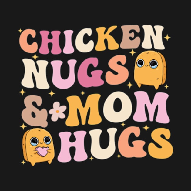 Chicken Nugs and Mama Hugs Toddler Nuggets lovers by larfly