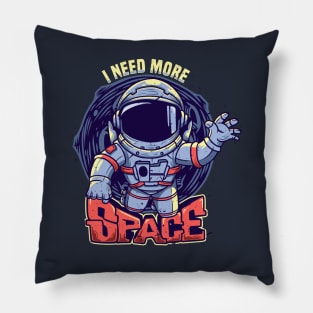 I need more space astronaut Pillow