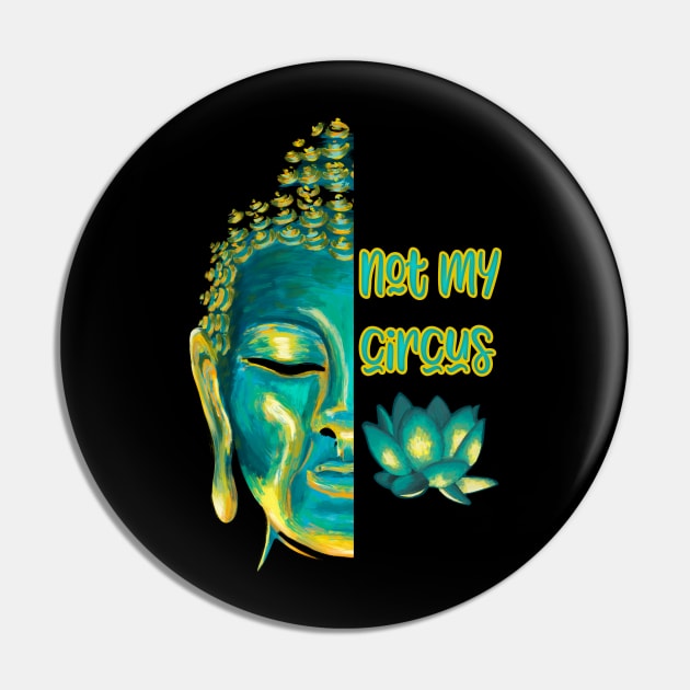 Not My Circus Buddhist Suffering Mindfulness Reminder Pin by Get Hopped Apparel