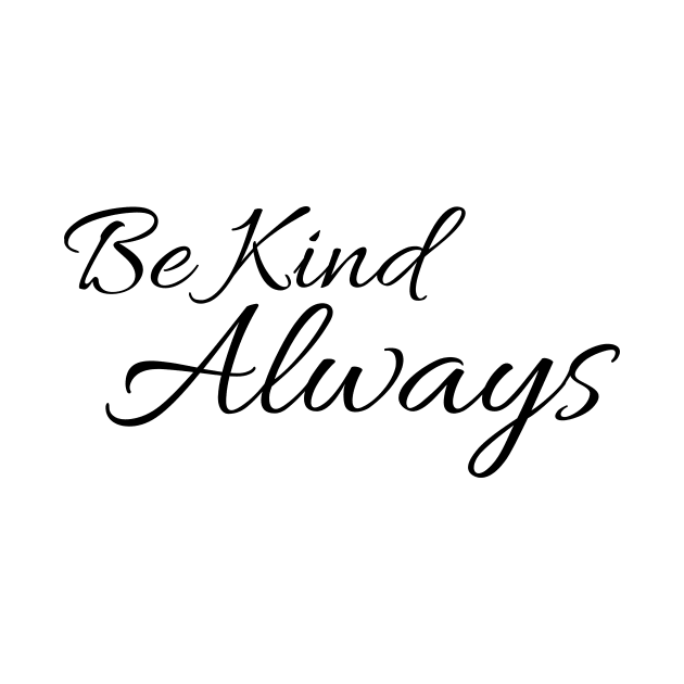 Be Kind Always by tribbledesign