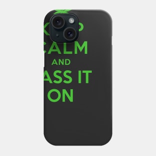 KEEP CALM AND PASS IT ON Phone Case