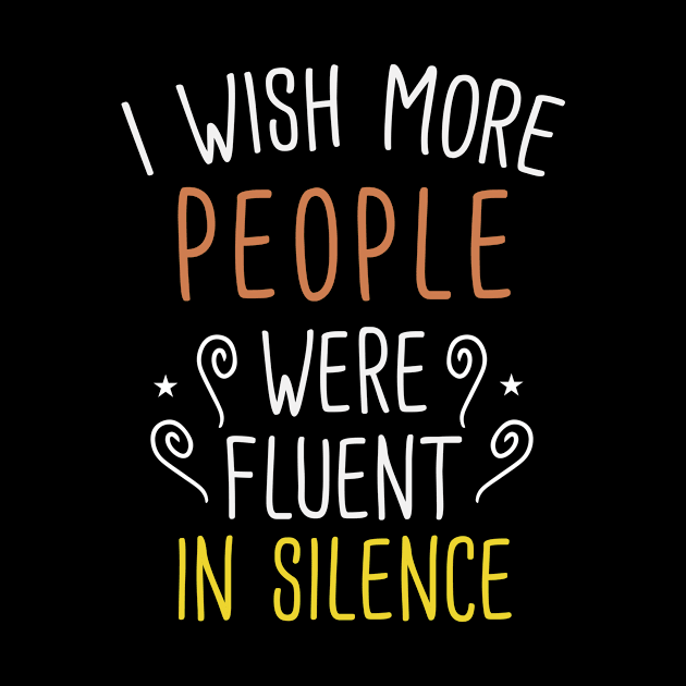 I Wish More People Were Fluent in Silence Funny Humor Saying by First look