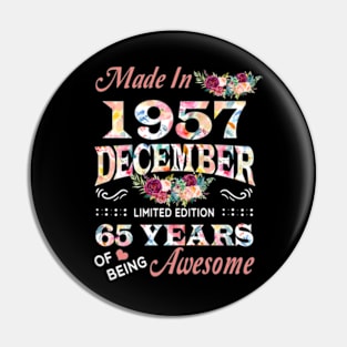 Made In 1957 December 65 Years Of Being Awesome Flowers Pin