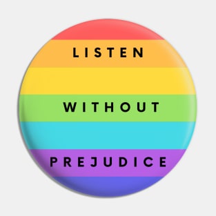 Listen without prejudice Pin