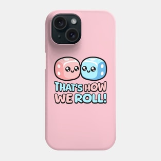 That's How We Roll! Cute Die Pun Phone Case