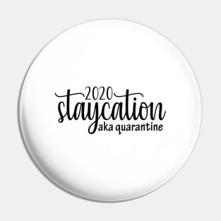 2020 Quarantine Funny Staycation Design, Social Distancing Gift Pin