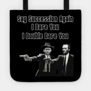 Say Succession Again, I Dare You - Sherman and Grant Tote