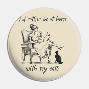 Vintage Cat Lover "I'd Rather Be at Home With My Cats" Introvert Artwork Pin