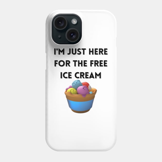 i'm just here for the free ice cream Phone Case by mdr design