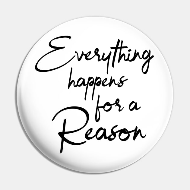 Everything Happens For A Reason Pin by MIRO-07