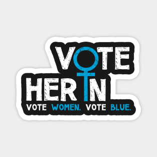 Vote Her In. Vote Women. Vote Blue. Magnet