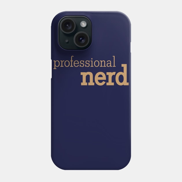 Professional Nerd Phone Case by HappyNerdShirts