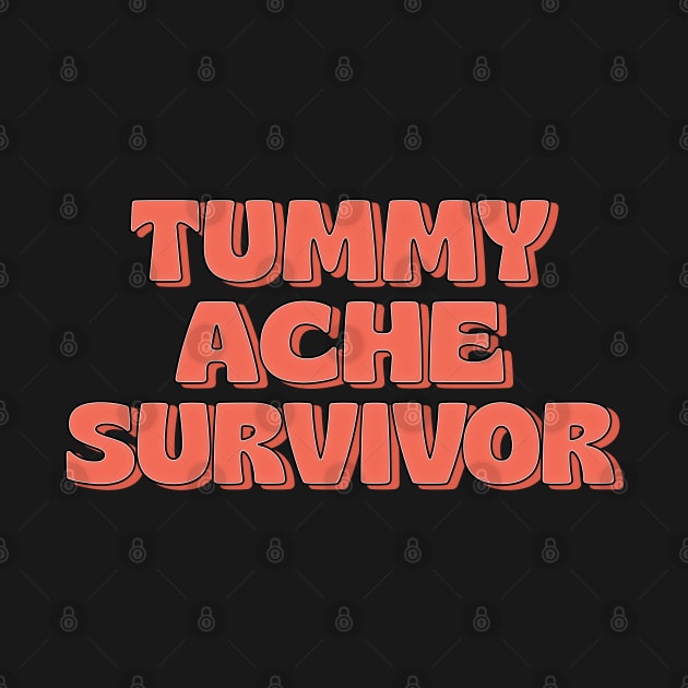 Tummy Ache Survivor by DankFutura
