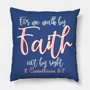 For we walk by faith not by sight - 2 Corinthians 5:7 Pillow