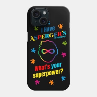 I Have Asperger's Syndrome What's Your Superpower? Phone Case