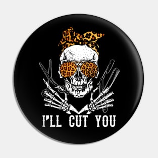 I'll Cut You Skull  T-Shirt Hairdresser Hairstylist Gift Pin