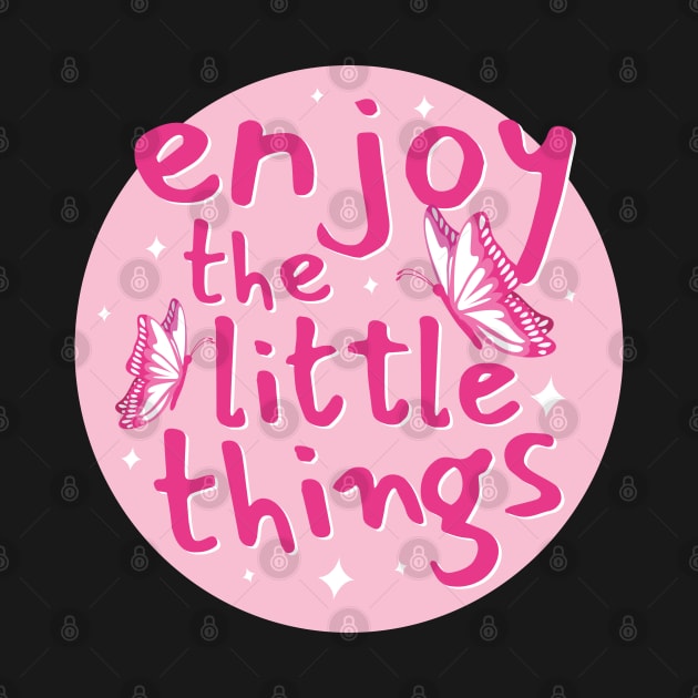 Enjoy The Little Things Text Design by BrightLightArts