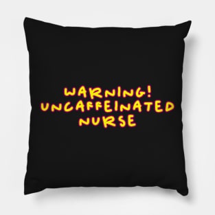 Copy of Warning uncaffeinated nurse needs a coffee pink and yellow cartoon font Pillow