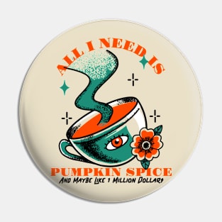 All I Need Is Pumpkin Spice Pin
