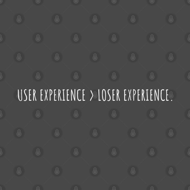 //USER EXPERIENCE > LOSER EXPERIENCE. by urban_whisper