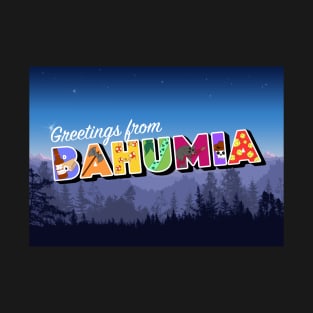 Greetings from Bahumia T-Shirt