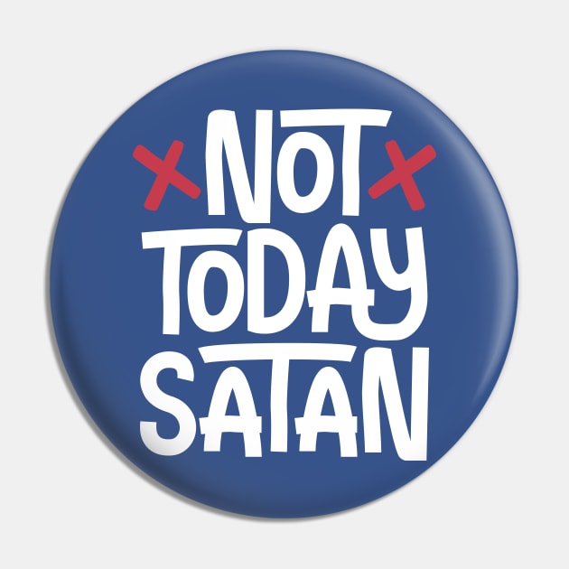 Not Today Satan Pin by spacedowl