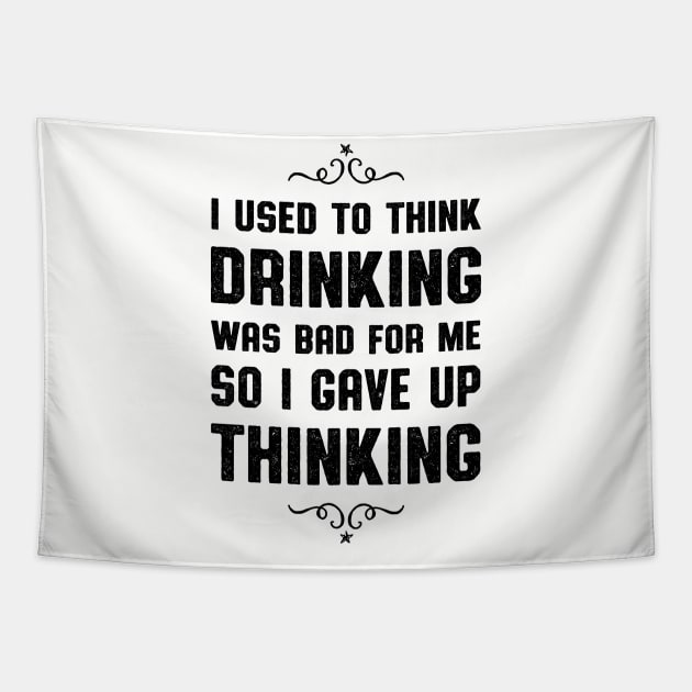 I Used To Think Drinking Was Bad Tapestry by atomguy