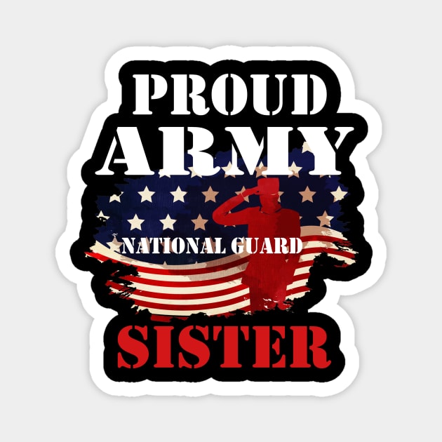 Proud Patriotic Army National Guard Sister USA Flag Women Magnet by DMarts