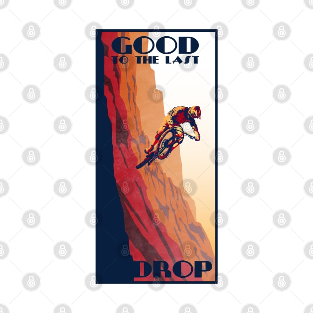 retro style mountain bike poster: Good to the Last Drop by SFDesignstudio