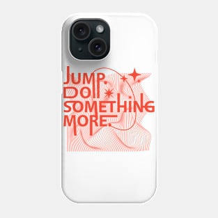 Jump Do Something More Phone Case