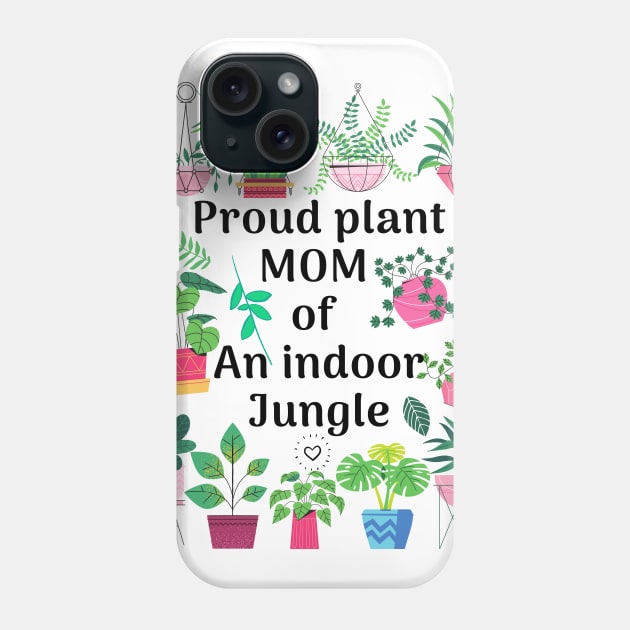 Proud plant mom of an indoor jungle Phone Case by Starlight Tales