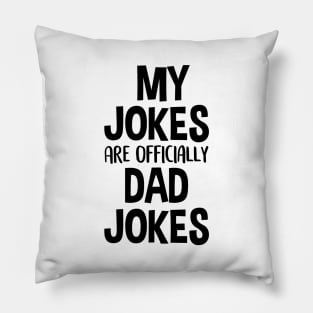 My Jokes Are Officially Dad Jokes Pillow