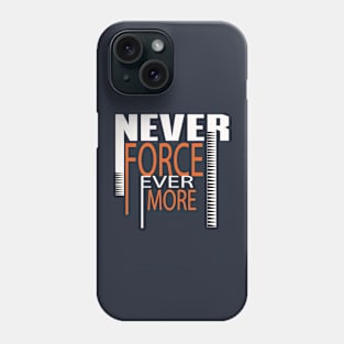 Never force latest design Phone Case