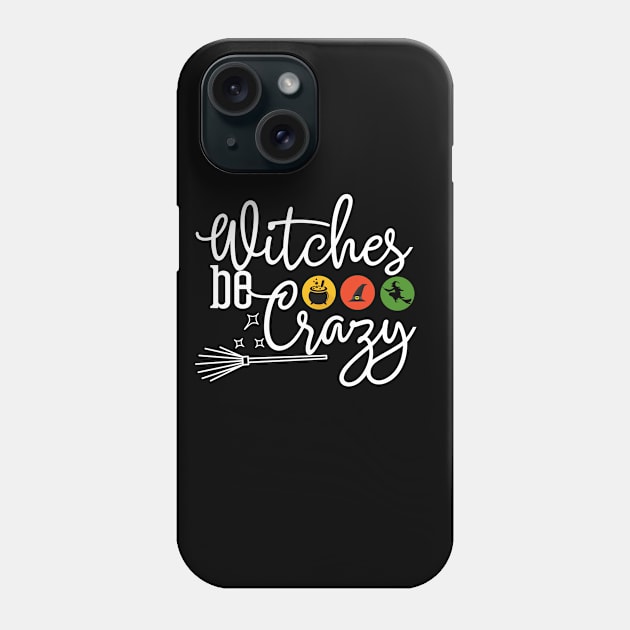 Witches be Crazy Phone Case by BBbtq