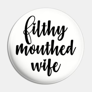 Filthy Mouthed Wife Pin