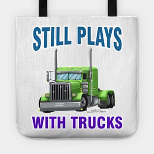 Still Plays With Trucks Semi Truck Trucker Novelty Gift Tote