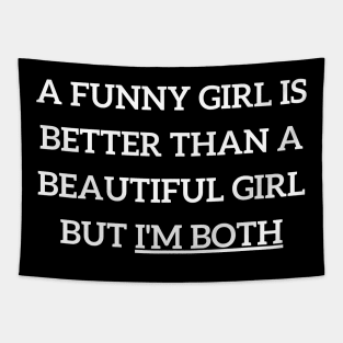 a funny girl is better than a beautiful girl but i'm both Tapestry