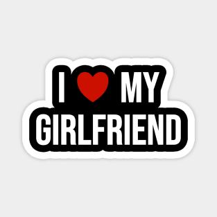 I Love My Girlfriend Magnet