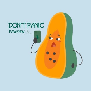 dont panic pawpaw T-Shirt