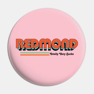 Redmond - Totally Very Sucks Pin