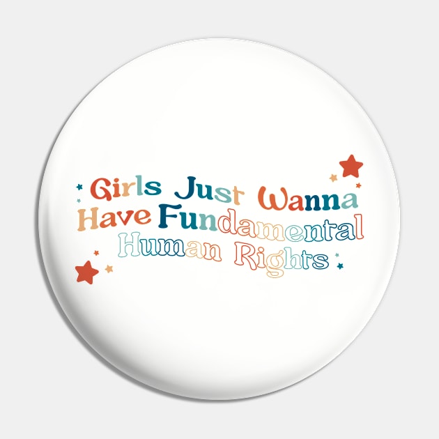 Girls Just Wanna Have Fundamental Human Rights Pin by SturgesC