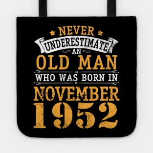 Never Underestimate An Old Man Who Was Born In November 1952 Happy Birthday 68 Years Old To Me You Tote