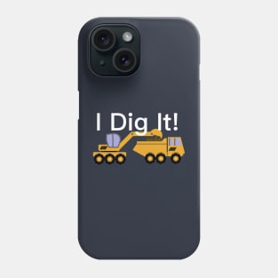 I Dig It, with white lettering Phone Case