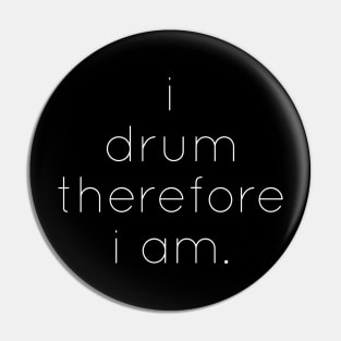 i drum therefore i am... shaman Pin