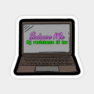 Seduce Me My Resistance Is Low Funny Gaming Laptop Illustration Magnet