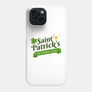 Funny St Patrick Day Gift Get Some Luck March Phone Case