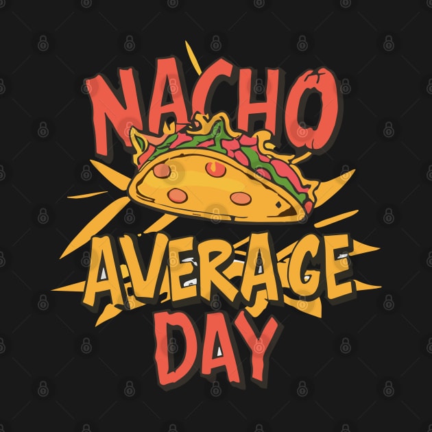 Nacho Average Day by rn-eshop