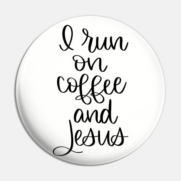I Run on Coffee and Jesus Pin by janiejanedesign